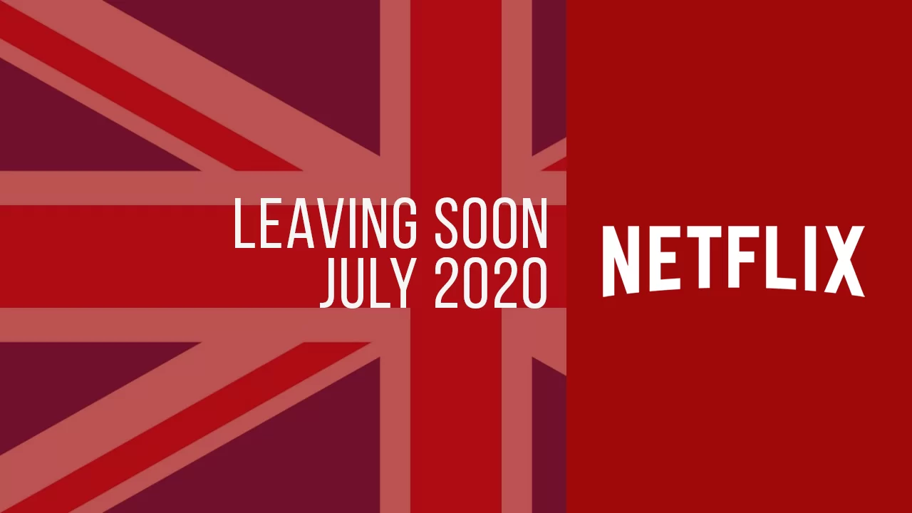 Titles Leaving Netflix UK July 2020