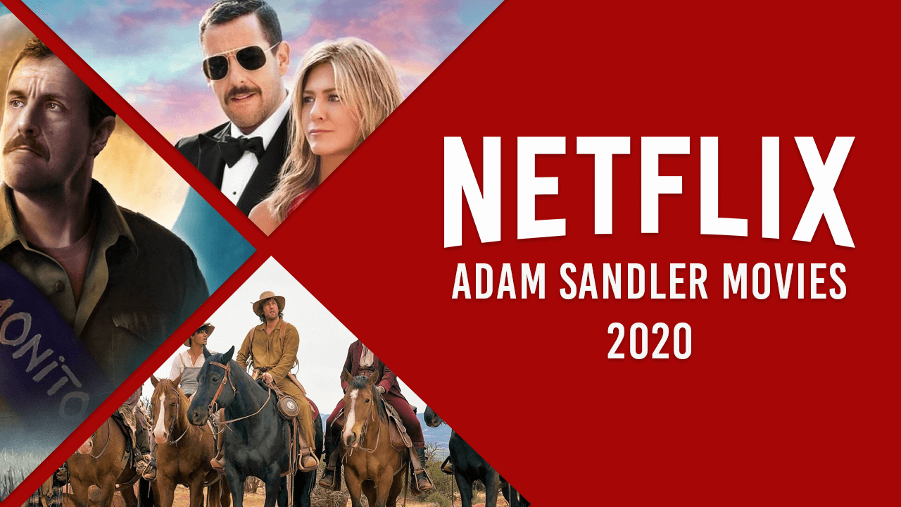 Adam Sandler Movies on Netflix in 2020